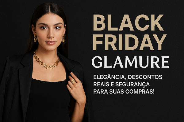 🖤 Black Friday Glamure: elegância, descontos reais e segurança para suas compras!